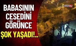 Komşu'da Acı Olay Babasının Cenazesini Görünce Şok Geçirdi