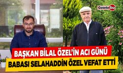 Başkan Bilal Özel'in Acı Günü Babası Selahaddin Özel Vefat Etti