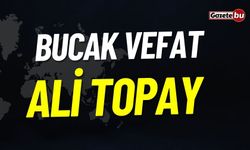 Bucak Vefat İlanı: Ali Topay Vefat Etmiştir