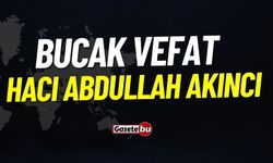 Bucak Vefat İlanı : Hacı Abdullah Akıncı Vefat Etmiştir