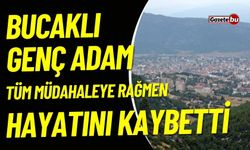 Bucaklı Genç Adam Hayatını Kaybetti