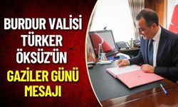 Burdur Valisi Türker Öksüz Gaziler Günü Dolayısıyla Yayımladığı Mesaj