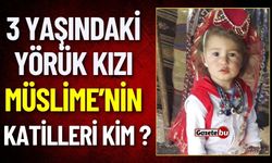 3 Yaşındaki Yörük Kızı Müslüme'nin Katilleri Kim ?