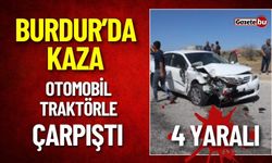 Burdur'da Kaza: Otomobil İle Traktör Çarpıştı 4 Yaralı Var