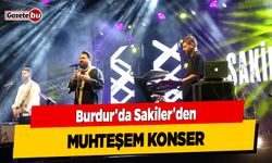 Burdur'da Sakiler'den Muhteşem Konser