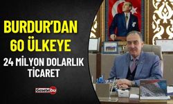 Burdur’dan 60 Ülkeye 24 Milyon Dolarlık İhracat Yapıldı