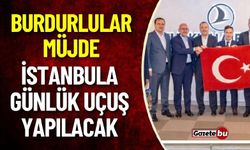 Burdurlular Müjde İstanbul'a Günlük Uçuş Yapılacak