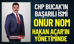 CHP Bucak’ın Başarılı İsmi  Onur Nom Hakan Acar’ın Yönetiminde