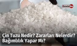 Çin Tuzu Nedir? Zararları Nelerdir? Bağımlılık Yapar Mı?