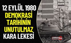 Demokrasi Tarihinin Unutulmayan Kara Lekesi: 12 Eylül 1980 Darbesi