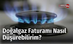 Doğalgaz Faturamı Nasıl Düşürebilirim?