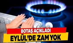 Botaş Açıkladı Eylül'de Zam Yok