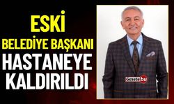 Eski Belediye Başkanı Hastaneye Kaldırıldı