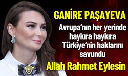 Ganire Paşayeva Hayatını Kaybetti