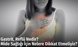 Gastrit, Reflü Nedir? Mide Sağlığı İçin Nelere Dikkat Etmeliyiz?