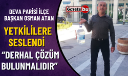 Başkan Osman Atan " Ne Olacak Bu Vatandaşın Hali?"