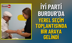 İYİ Parti Burdur'da Seçim Toplantısında Bir Araya Gelindi