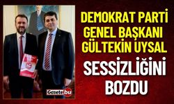 Demokrat Parti Genel Başkanı Gültekin Uysal Sessizliğini Bozdu