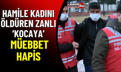 Hamile Kadını Öldüren Zanlıya Müebbet Hapis