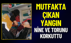 Mutfakta Çıkan Yangın Nine ve Torunu Korkuttu