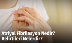 Atriyal Fibrilasyon Nedir? Belirtileri Nelerdir?