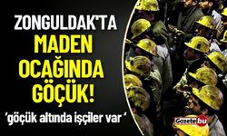 Zonguldak'ta Maden Göçüğü: Göçük Altında İşçiler Var