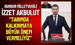 Burdur Milletvekili İzzet Akbulut "Tarımda Kalkınmaya Büyük Önem Vermekteyiz"