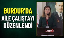 Burdur'da Aile Çalıştayı Düzenlendi