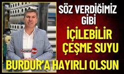 Söz Verdiğimiz Gibi İçilebilir Çeşme Suyu Burdur'a Hayırlı Olsun