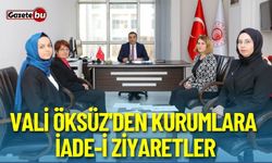 Vali Öksüz'den Kurumlara İade-i Ziyaretler