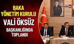 Vali Öksüz Başkanlığında BAKA Yönetimi Toplandı