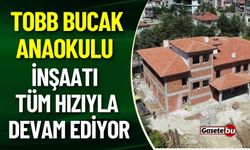 TOBB Bucak Anaokulu İnşaatı Tüm Hızıyla Devam Ediyor