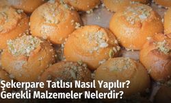 Şekerpare Tatlısı Nasıl Yapılır? Gerekli Malzemeler Nelerdir?