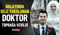 Sel Felaketinde Hayatını Kaybeden Doktor Toprağa Verildi