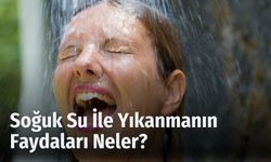 Soğuk Su İle Yıkanmanın Faydaları Neler?