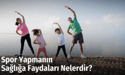 Spor Yapmanın Sağlığa Faydaları Nelerdir?