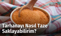 Tarhanayı Nasıl Taze Saklayabilirim?