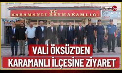 Vali Öksüz'den Karamanlı İlçesine Ziyaret