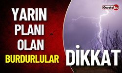 Yarın Plan Olan Burdurlular Dikkat Uyarı Geldi