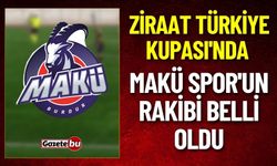 Ziraat Türkiye Kupası'nda Makü Spor'un Rakibi Belli Oldu