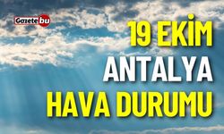 19 Ekim Perşembe Antalya ve ilçeleri hava durumu nasıl olacak ?