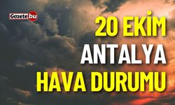 20 Ekim Cuma Antalya ve ilçeleri hava durumu nasıl olacak ?