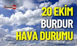 20 Ekim Cuma Burdur ve ilçeleri hava durumu nasıl olacak ?