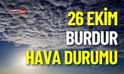 26 Ekim Perşembe Burdur ve ilçeleri hava durumu nasıl olacak ?