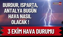 Burdur , Isparta, Antalya Bugün Hava Nasıl Olacak ! İşte 3 Ekim Hava Durumu