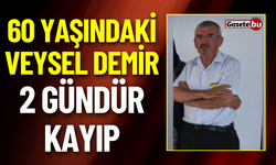 60 Yaşındaki  Veysel Demir 2 Gündür Kayıp