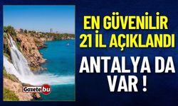 En Güvenilir 21 İl Açıklandı: Antalya da Var