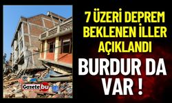 7 Üzeri Deprem Beklenen İller Açıklandı: Burdur'da Var