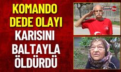 Adana'da Komando Dede Olayı: Karısını Baltayla Öldürdü