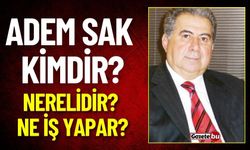 Adem Sak Kimdir? Nerelidir? Ne İş Yapar?